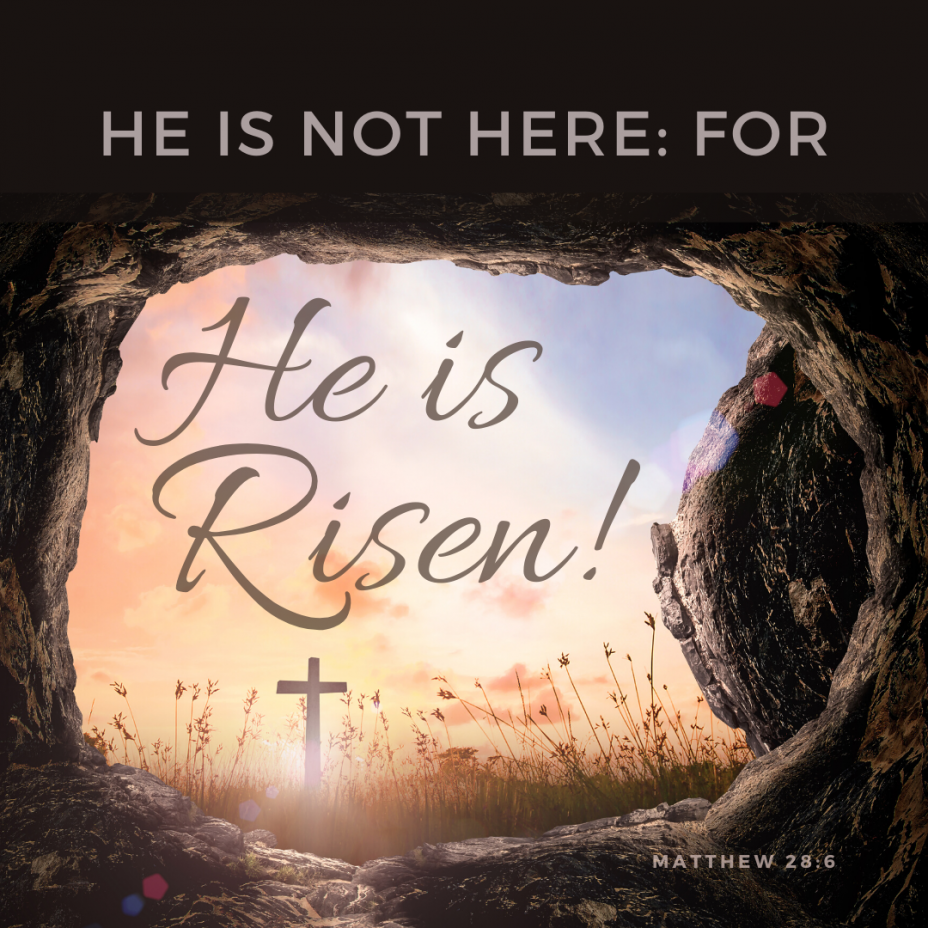 HE IS RISEN!